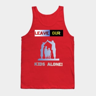 Leave our kids alone, nuclear family design! Tank Top